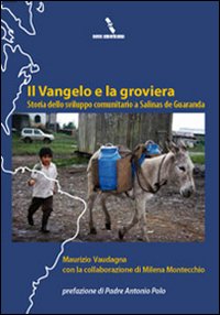 Il vangelo e la groviera. Storia dello sviluppo comunitario a Salinas de Guaranda