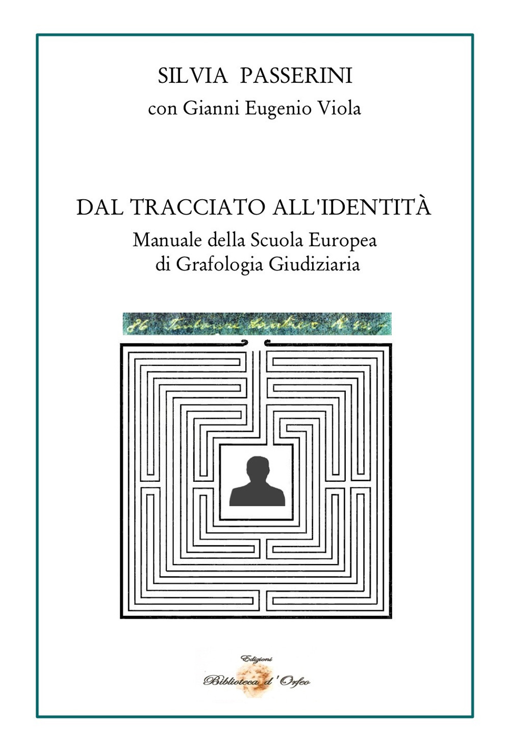 Dal tracciato all'identità. Manuale della Scuola Europea di Grafologia Giudiziaria