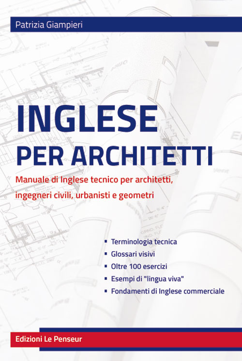 Inglese per architetti. Manuale di inglese tecnico per architetti, ingegneri civili, urbanisti e geometri