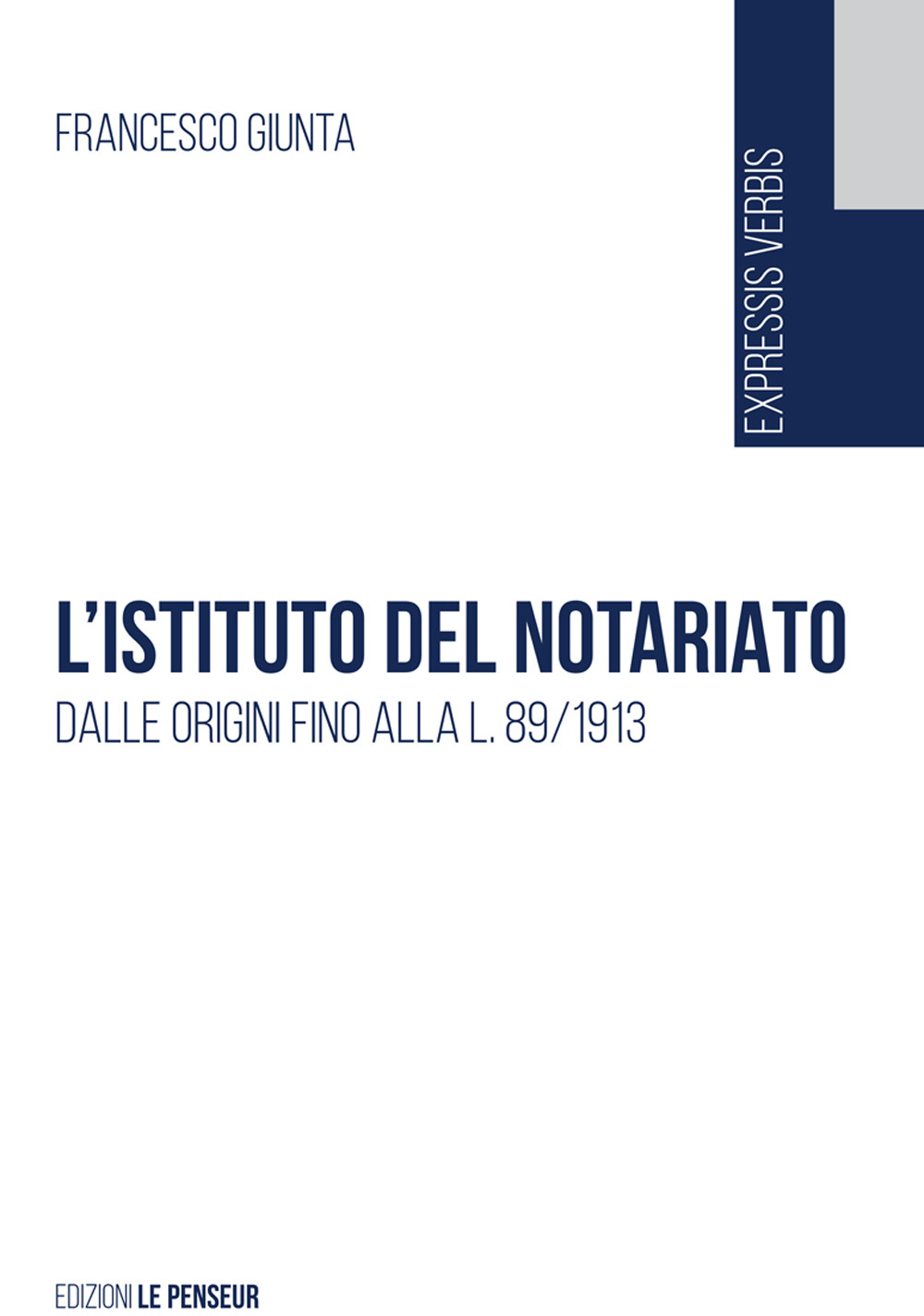 L'istituto del notariato. Dalle origini fino alla L. 89/1913