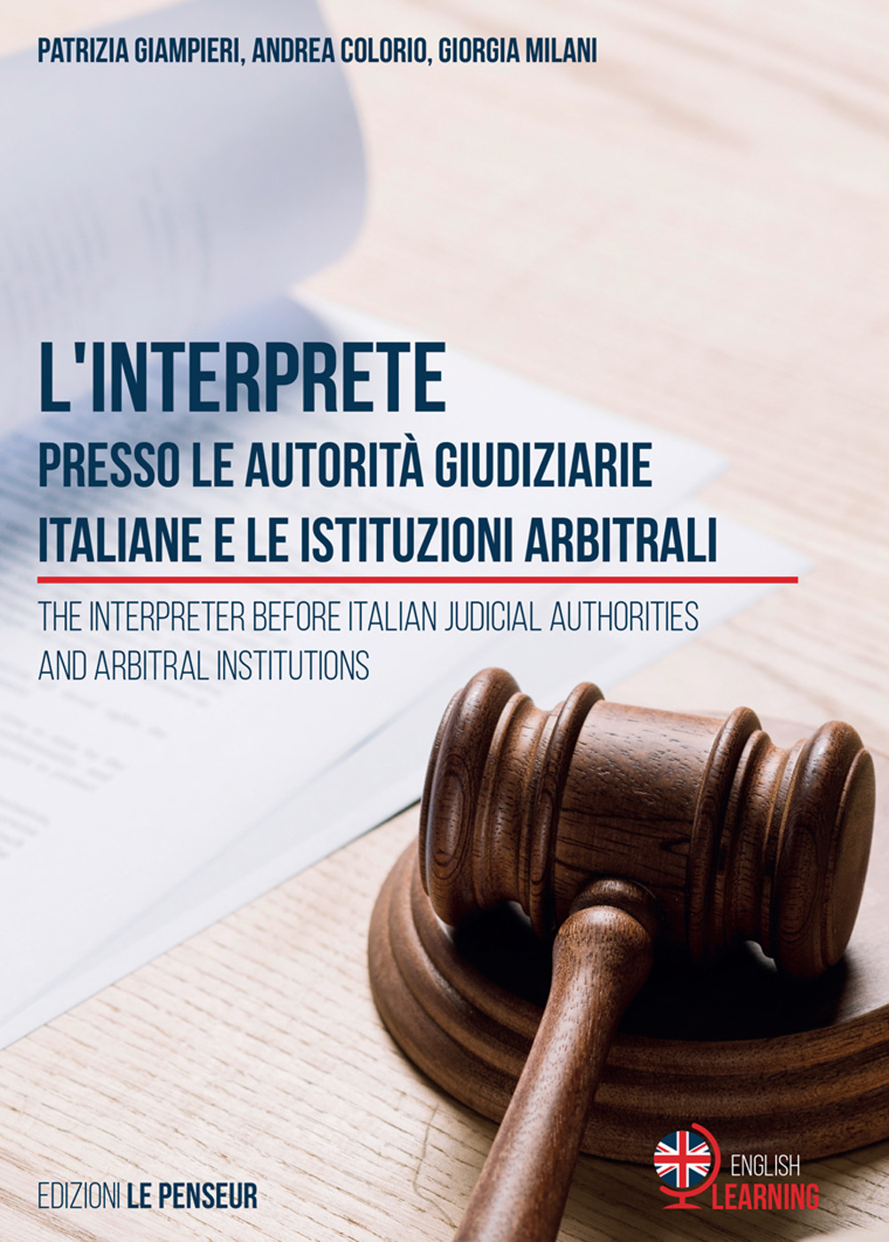 L'interprete presso le autorità giudiziarie italiane e le istituzioni arbitrali-The Interpreter before Italian Judicial Authorities and Arbitral Institutions