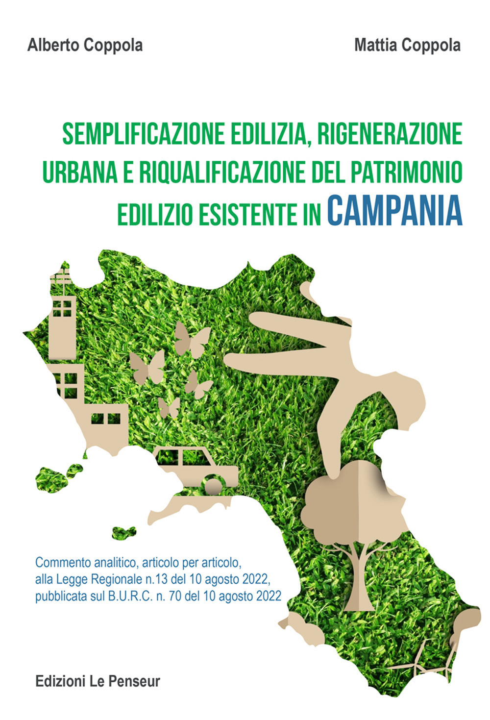 Semplificazione edilizia, rigenerazione urbana e riqualificazione del patrimonio edilizio esistente in Campania. Commento analitico, articolo per articolo, alla legge regionale n. 13 del 10 agosto 2022, pubblicata sul B.U.R.C. n. 70 del 10 agosto 2022