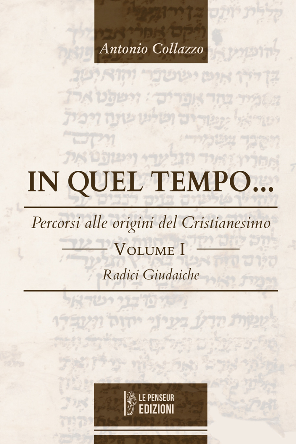 In quel tempo... Percorsi alle origini del Cristianesimo. Radici giudaiche. Vol. 1