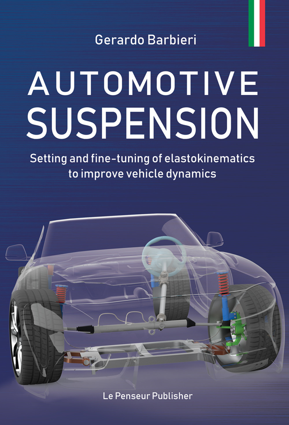 Automotive suspension. Setting and fine-tuning of elastokinematics to improve vehicle dynamics. Ediz. illustrata