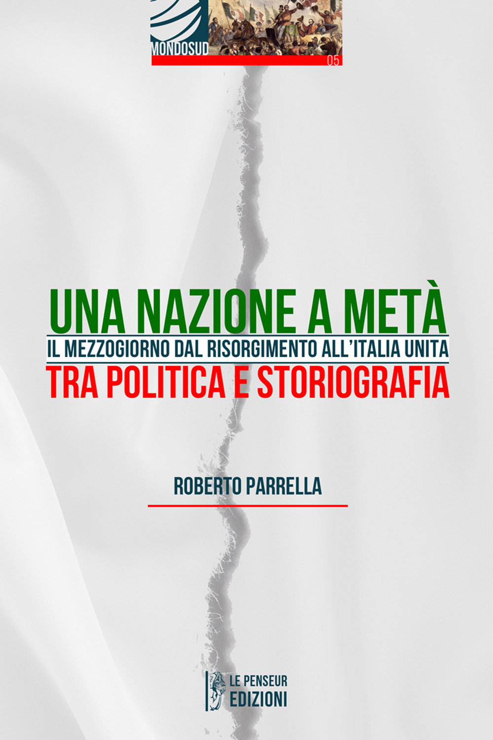 Una Nazione a metà. Il Mezzogiorno dal Risorgimento all'Italia Unita tra politica e storiografia. Ediz. integrale