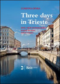 Three days in Trieste. Five itineraries in and around town