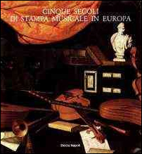 Cinque secoli di stampa musicale in Europa (Venezia, 12 giugno-30 luglio 1985)