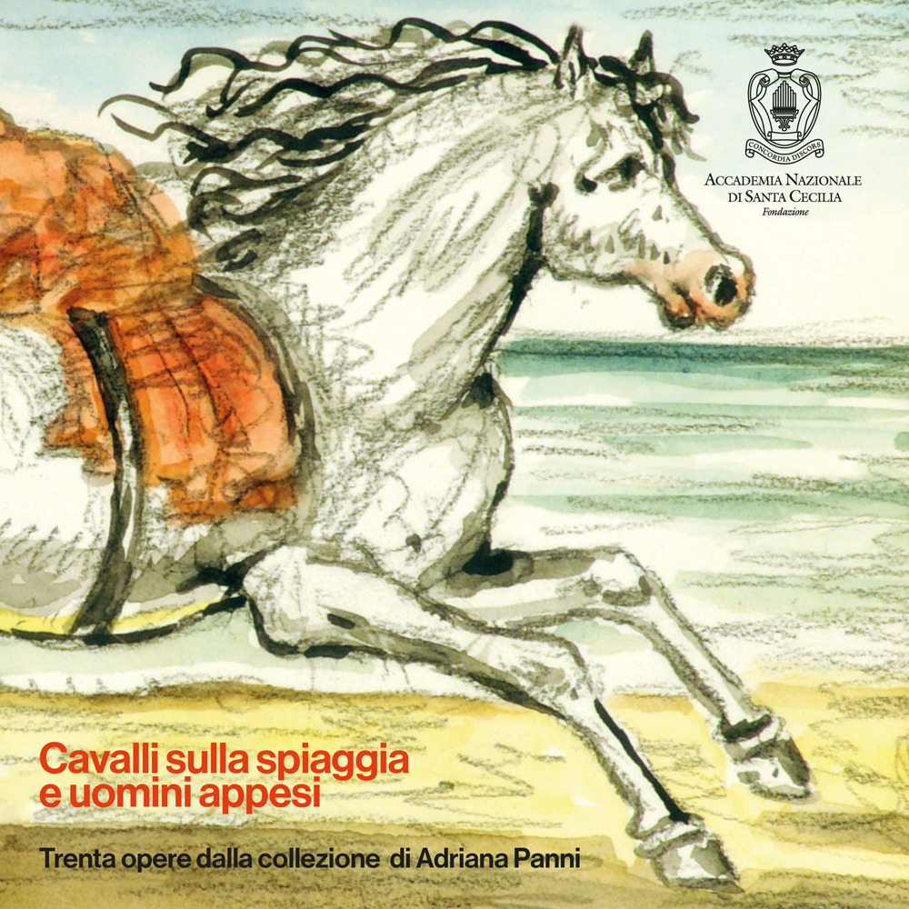 Cavalli sulla spiaggia e uomini appesi. Trenta opere della collezione di Adriana Panni. Ediz. illustrata