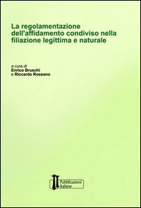 La regolamentazione dell'affidamento condiviso nella filiazione legittima e naturale