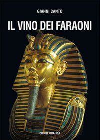 Il vino dei faraoni. Ediz. illustrata