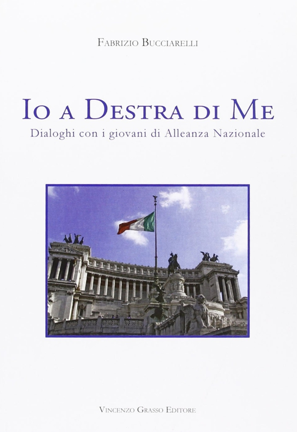 Io a destra di me. Dialoghi con i giovani di Alleanza Nazionale