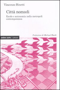 Città nomadi. Esodo e autonomia nella metropoli contemporanea
