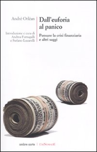 Dall'euforia al panico. Pensare la crisi finanziaria e altri saggi