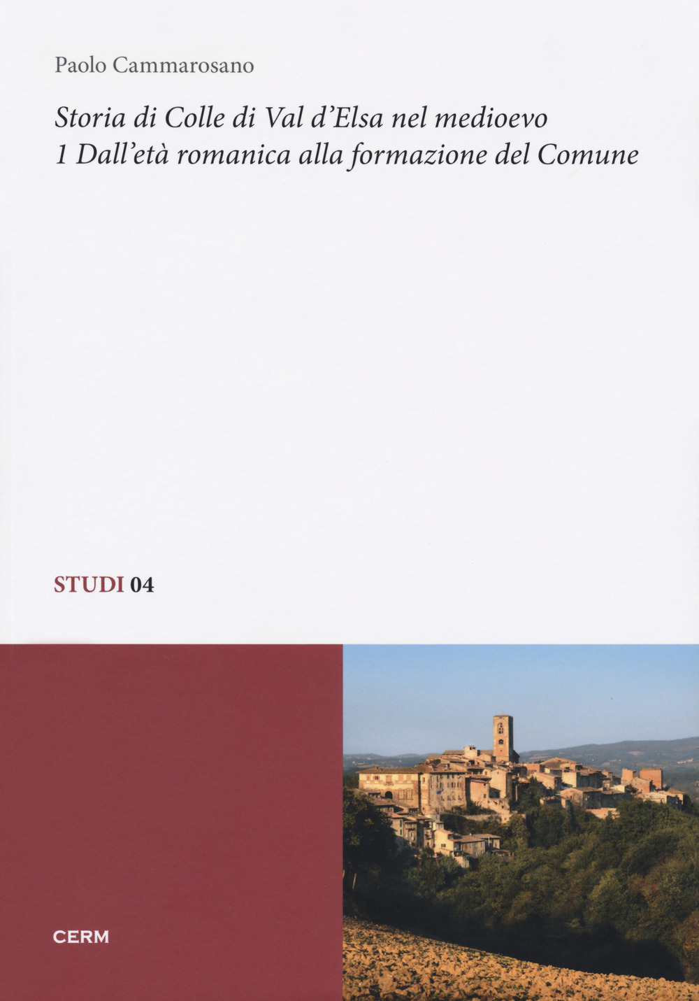 Storia di Colle di Val d'Elsa nel Medioevo. Vol. 1: Dall'età romanica alla formazione del Comune