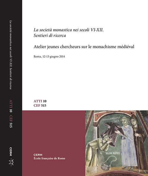 La società monastica nei secoli VI-XII. Sentieri di ricerca. Atelier jeunes chercheurs sur le monachisme médiéval (Roma, 12-13 giugno 2014)