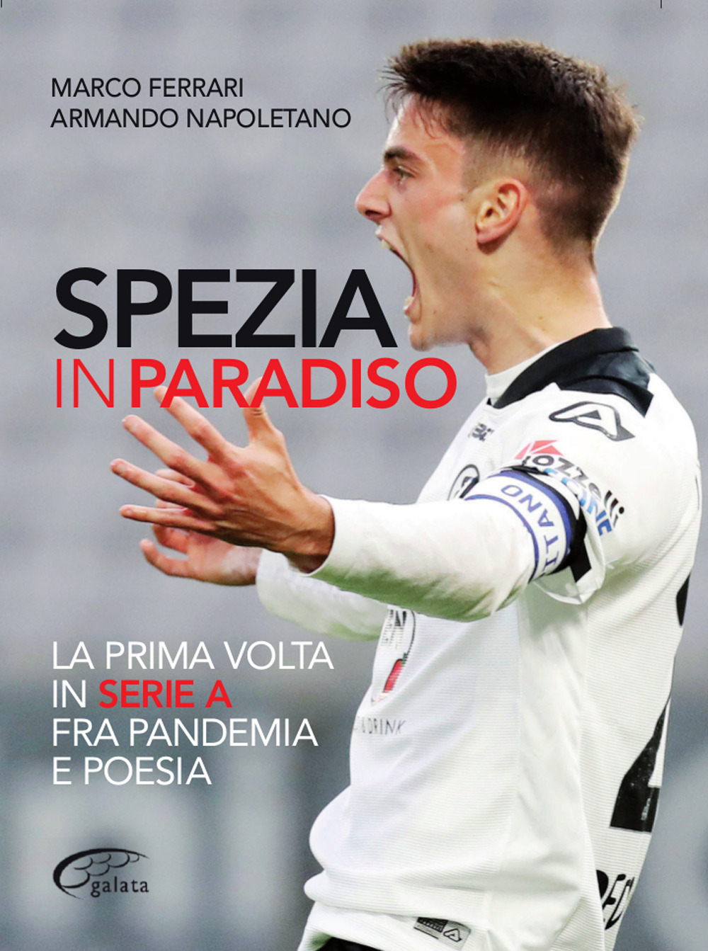 Spezia in paradiso. La prima volta in serie A tra pandemia e poesia