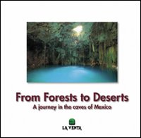 From forests to deserts. A journey in the caves of Mexico. Ediz. illustrata