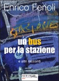 Un bus per la stazione e altri racconti