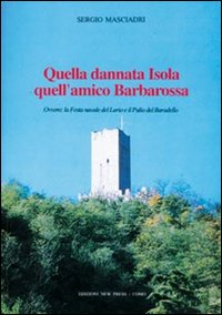 Quella dannata isola quell'amico Barbarossa. Ovvero: la festa navale del Lario e il palio del Baradello