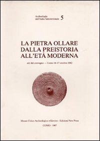 La pietra ollare dalla preistoria all'età moderna. Atti del Convegno (Como, 16-17 ottobre 1982)