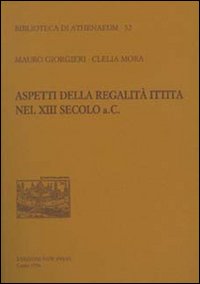 Aspetti della regalità ittita nel XIII secolo a.C.