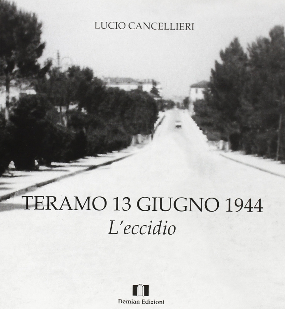 Teramo 13 giugno 1944. L'eccidio