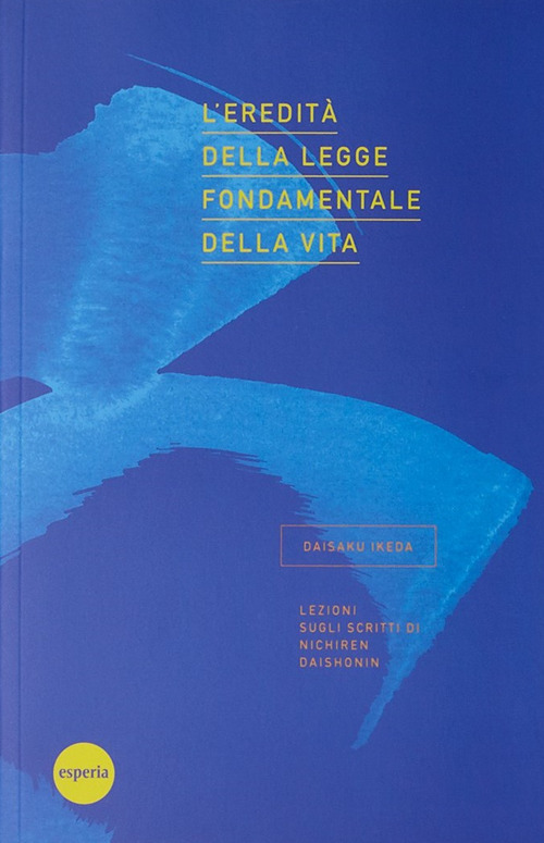 L'eredità della legge fondamentale della vita. Lezioni sugli scritti di Nichiren Daishonin