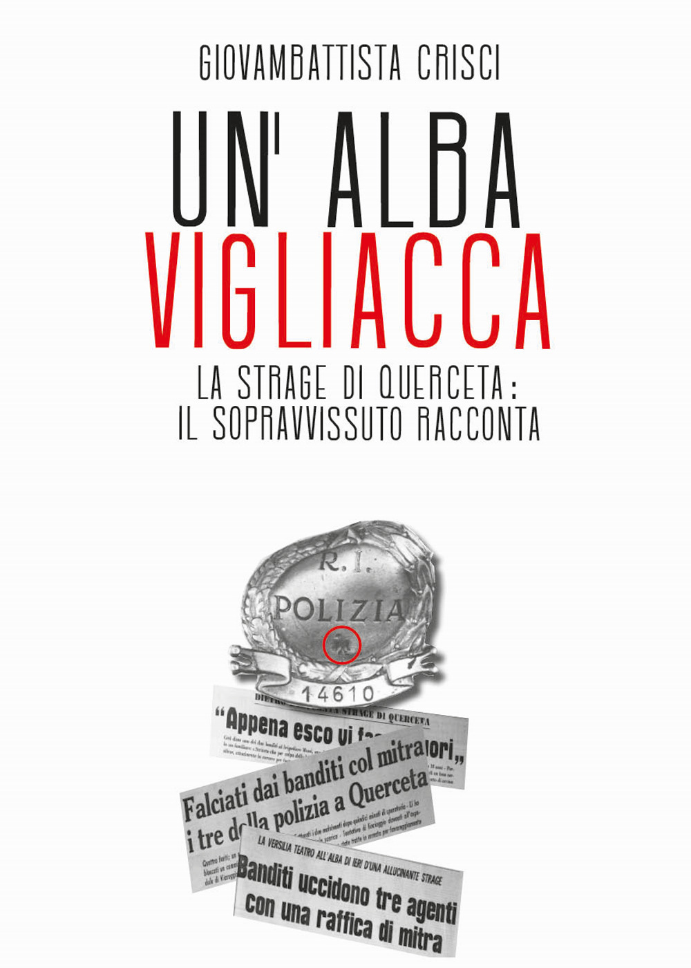 Un'alba vigliacca. La strage di Querceta: il sopravvissuto racconta