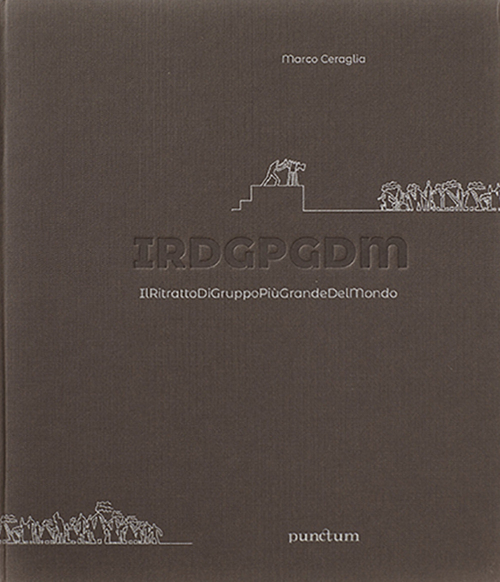 IRDGPGDM. IlRitrattoDiGruppoPiùGrandeDelMondo. Ediz. illustrata