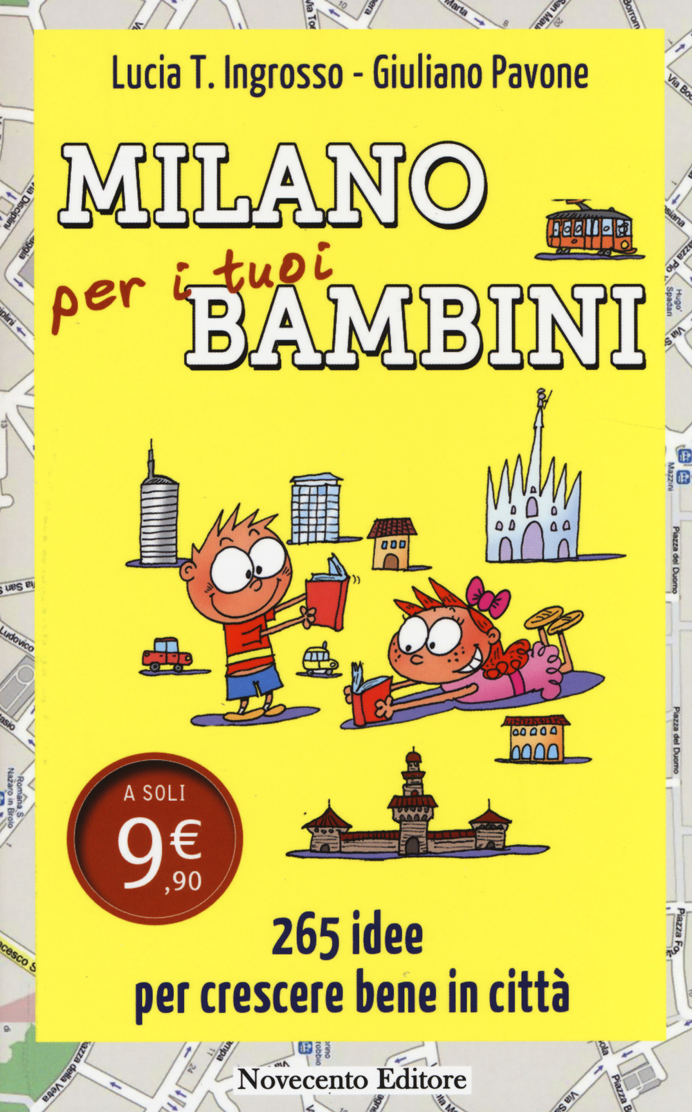 Milano per i tuoi bambini. 265 idee per crescere bene in città