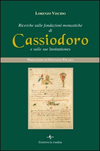 Ricerche sulle fondazioni monastiche di Cassiodoro e sulle sue Institutiones