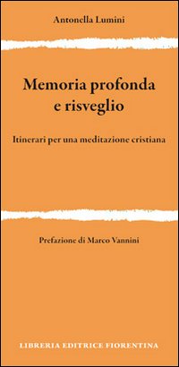 Memoria profonda e risveglio. Itinerari per una meditazione cristiana