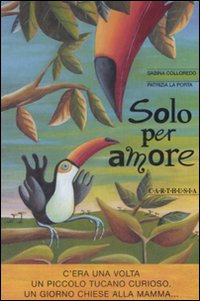 Solo per amore. Ediz. illustrata