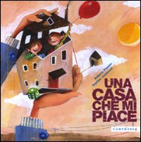 Una casa che mi piace. Ediz. illustrata