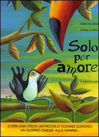 Solo per amore. Ediz. a colori