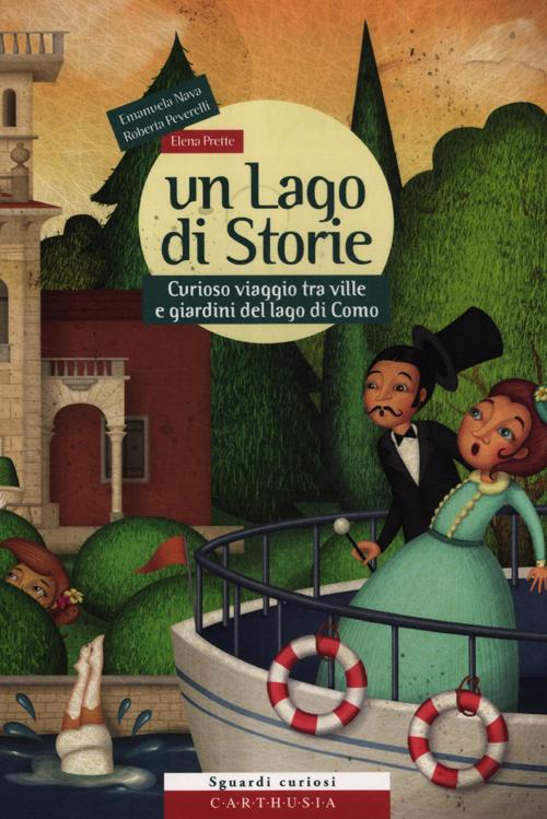 Un lago di storie. Curioso viaggio tra ville e giardini del lago di Como. Ediz. illustrata. Con gadget