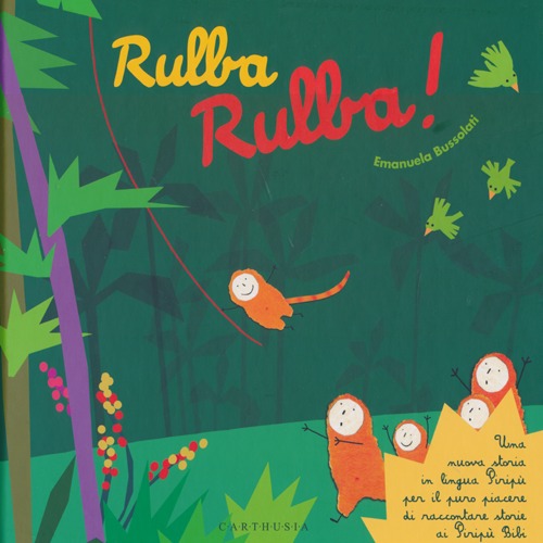 Rulba rulba! Una nuova storia in lingua Piripù per il puro piacere di raccontare storie ai Piripù Bibi. Ediz. a colori