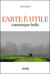 L'arte è utile. Comunque bella