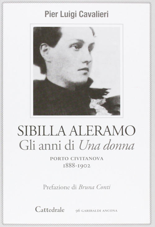 Sibilla Aleramo. Gli anni scandalo di «Una donna» (1888-1902)