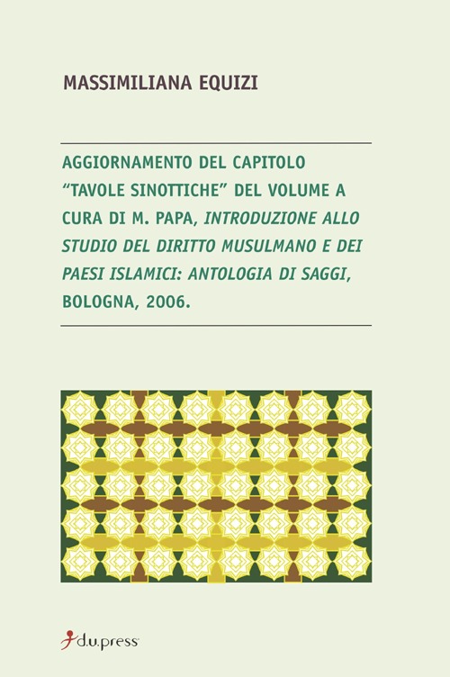 Aggiornamento del capitolo «Tavole sinottiche». Introduzione allo studio del diritto musulmano e dei paesi islamici. Antologia di saggi (Bologna, 2006)