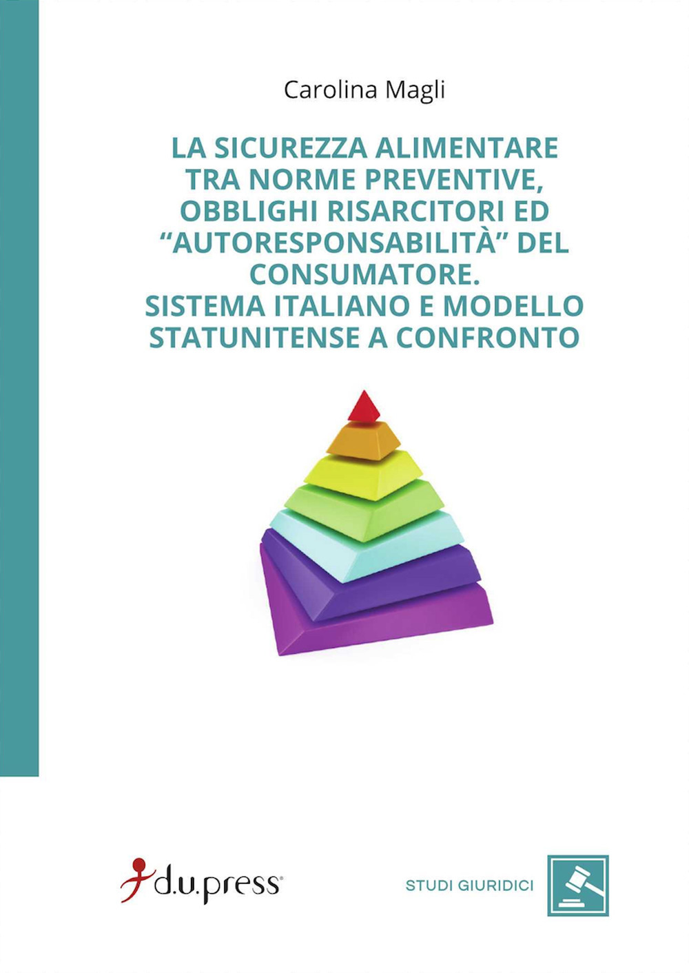 La sicurezza alimentare tra norme preventive, obblighi risarcitori ed autoresponsabilità del consumatore. Sistema italiano e modello statunitense a confronto