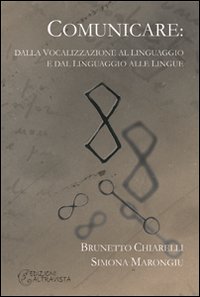 Comunicare. Dalla vocalizzazione al linguaggio e dal linguaggio alle lingue