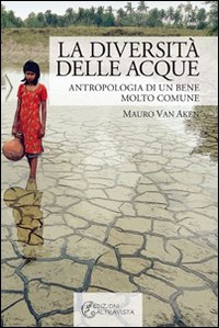 La diversità delle acque. Antropologia di un bene molto comune