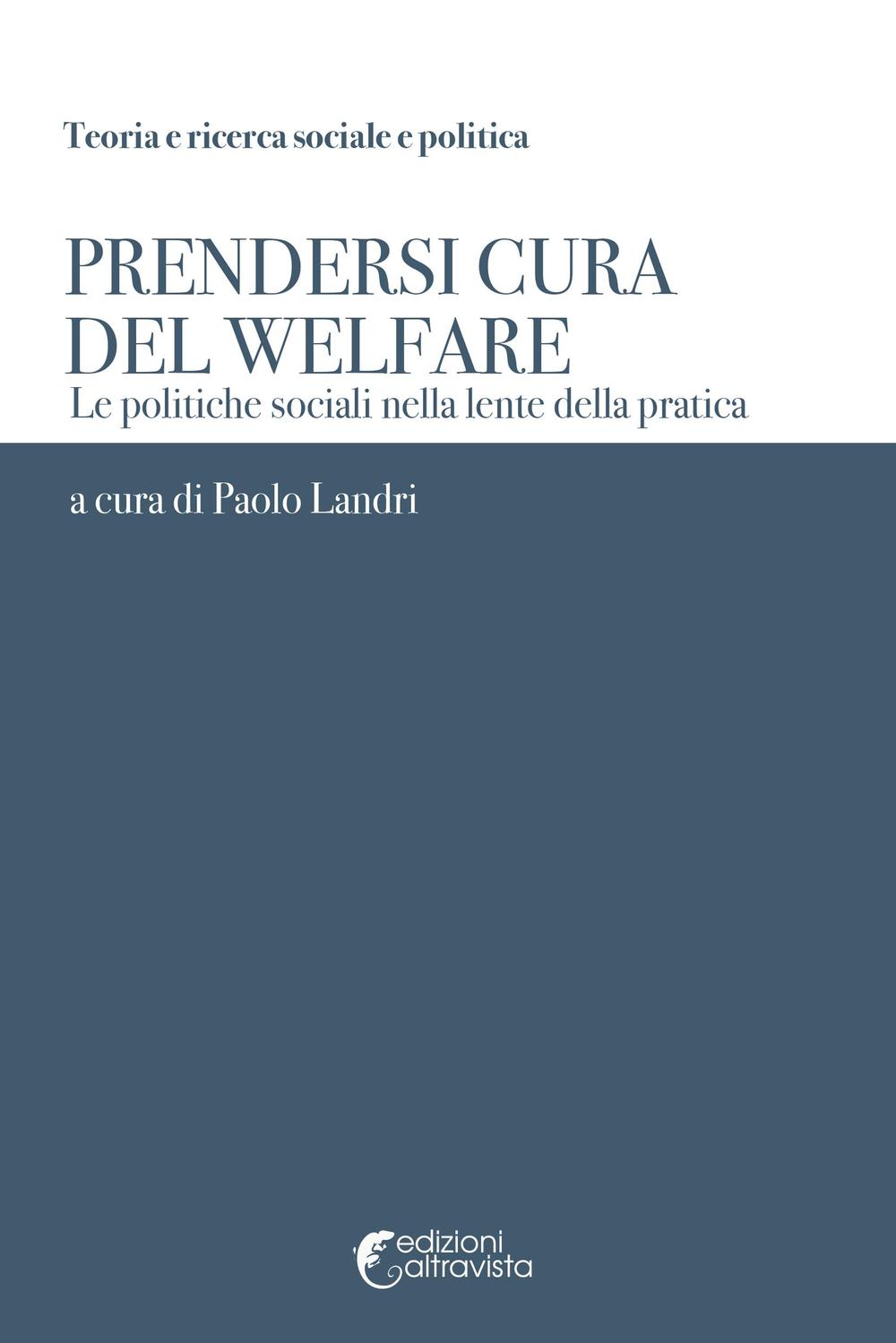 Prendersi cura del welfare. Le politiche sociali nella lente della pratica