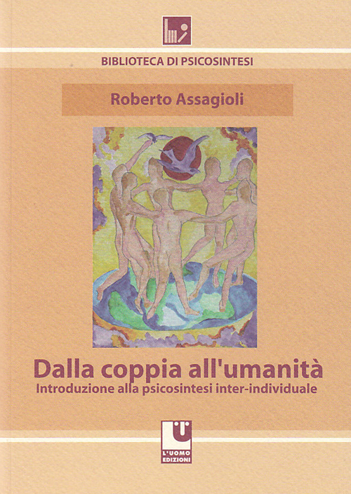 Dalla coppia all'umanità. Introduzione alla psicosintesi inter-individuale