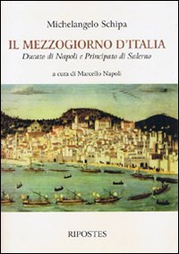 Il Mezzogiorno d'Italia. Ducato di Napoli e Principato di Salerno