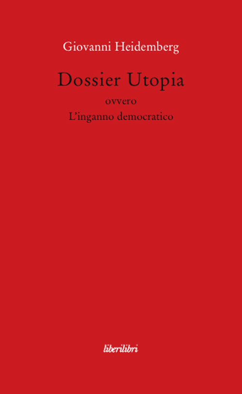 Dossier utopia ovvero l'inganno democratico