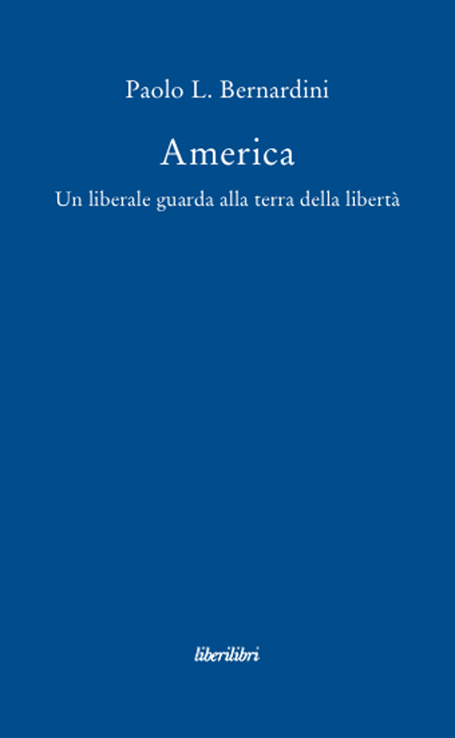 America. Un liberale guarda alla terra della libertà