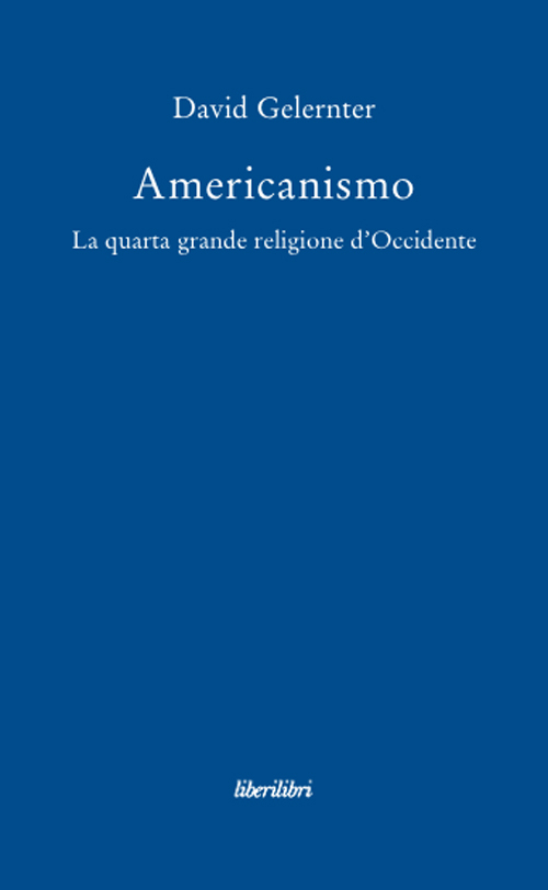 Americanismo. La quarta grande religione d'occidente