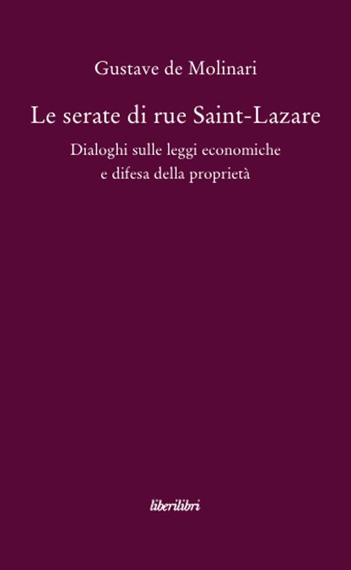 Le serate di Saint-Lazare. Dialoghi sulle leggi economiche e difesa della proprietà